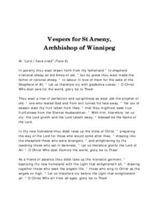 Vespers for St Arseny, Archbishop of Winnipeg At “Lord I have cried” (Tone 6) In poverty thou wast drawn forth from thy fatherland * to shepherd irrational sheep as did Amos of old, * but by grace thou wast made the 