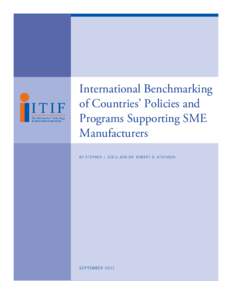 International Benchmarking of Countries’ Policies and Programs Supporting SME Manufacturers BY STEPHEN J. EZELL AND DR. ROBERT D. ATKINSON
