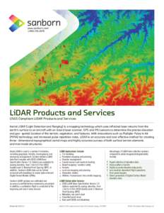 LiDAR Products and Services USGS Compliant LiDAR Products and Services Aerial LiDAR (Light Detection and Ranging) is a mapping technology which uses reﬂected laser returns from the earth’s surface to an aircraft with