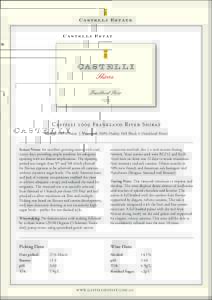 Castelli 2009 Frankland River Shiraz Variety: 100% Shiraz | Vineyard: 100% Hadley Hall Block 4 (Frankland River) Season Notes: An excellent growing season with cool, sunny days providing ample sunshine for adequate ripen
