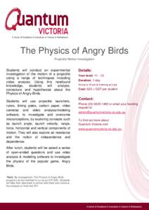 The Physics of Angry Birds Projectile Motion Investigation Students will conduct an experimental investigation of the motion of a projectile using a range of techniques including