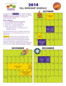 2014  FALL WORKSHOP SCHEDULE OCTOBER The workshops in the purple boxes on the calendar are open to the public. You can get more details about them on our website at