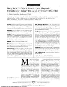 ORIGINAL ARTICLE  Daily Left Prefrontal Transcranial Magnetic Stimulation Therapy for Major Depressive Disorder A Sham-Controlled Randomized Trial Mark S. George, MD; Sarah H. Lisanby, MD; David Avery, MD; William M. McD