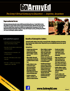 The Army’s Virtual Gateway to Education — Anytime, Anywhere Unprecedented Access The Army Continuing Education System (ACES) launched GoArmyEd.com on 1 April 2006 for Active Duty Soldiers to request tuition assis