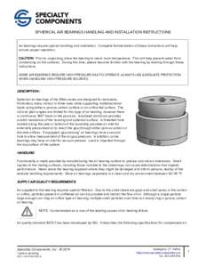 SPHERICAL AIR BEARINGS HANDLING AND INSTALLATION INSTRUCTIONS Air bearings require special handling and installation. Complete familiarization of these instructions will help ensure proper operation. CAUTION: Prior to un