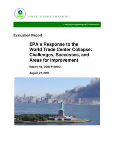 Evaluation Report EPA’s Response to the World Trade Center Collapse: Challenges, Successes, and Areas for Improvement - Report NoPAugust 21, 2003
