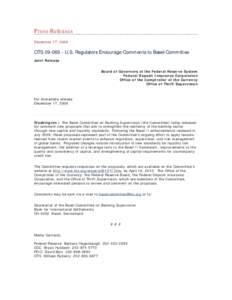 Press Releases December 17, 2009 OTS[removed]U.S. Regulators Encourage Comments to Basel Committee Joint Release Board of Governors of the Federal Reserve System