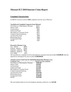 Missouri IC3 2010 Internet Crime Report Complaint Characteristics In 2009 IC3 received a total of 4158 complaints from the state of Missouri. Top Referred Complaint Categories from Missouri Non Delivery of Merchandise /P