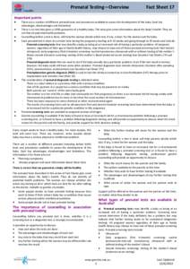 Prenatal Testing—Overview  Fact Sheet 17 Important points There are a number of different prenatal tests and procedures available to assess the development of the baby. Each has
