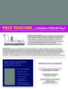 PIECE TOGETHER ... a Quilters DREAM Tour! New tours made from scratch and made for fun - exclusive to groups of 20 or more. PIECES, PIES & POSIES combines a shop hop to four fantastic fabric stores with the excitement of