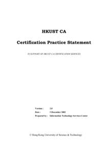 HKUST CA Certification Practice Statement IN SUPPORT OF HKUST CA CERTIFICATION SERVICES Version :