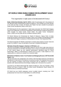 DP WORLD WINS DUBAI HUMAN DEVELOPMENT GOLD AWARD 2014 First organisation in eight years to be decorated with honour Dubai, United Arab Emirates, April 21, 2015:- Under the patronage and in the presence of His Highness Sh