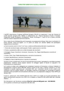 CORSO PER CENSITORI DI UCCELLI ACQUATICI  L’AsOER (Associazione Ornitologi dell’Emilia-Romagna ONLUS) ha organizzato 5 corsi per Censitori di uccelli acquatici (progetto IWC, ISPRA) in collaborazione con Riserva Natu