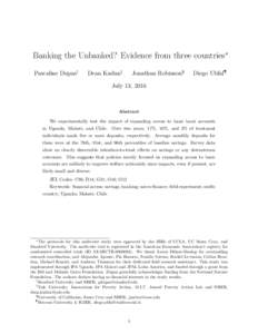 Banking the Unbanked? Evidence from three countries∗ Pascaline Dupas† Dean Karlan‡  Jonathan Robinson§