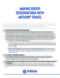 MAKING GROUP RESERVATIONS WITH ANTHONY TRAVEL Below are some common questions about our reservation process. If you still need some clarification please call, or visit us at AnthonyTravel.com. Q. HOW DOES TH