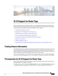 IS-IS Support for Route Tags The IS-IS Support for Route Tags feature enables you to tag Intermediate System-to-Intermediate System (IS-IS) route prefixes and use those tags in a route map to control IS-IS route redistri