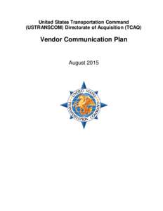 United States Transportation Command (USTRANSCOM) Directorate of Acquisition (TCAQ) Vendor Communication Plan  August 2015