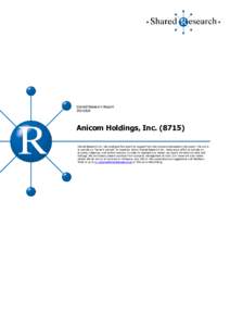 Shared Research ReportAnicom Holdings, IncShared Research Inc. has produced this report by request from the company discussed in the report. The aim is to provide an “owner’s manual” to investors