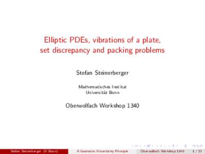 Elliptic PDEs, vibrations of a plate, set discrepancy and packing problems Stefan Steinerberger Mathematisches Institut Universit¨ at Bonn