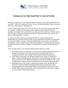 Background on High Speed Rail in Central Florida  Florida has a long history of pursuing high speed rail projects, with studies dating back to the mid-1970’s. Flat terrain, high growth rates, tourism, and distance betw