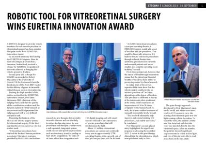 ETTODAY | LONDONSEPTEMBER  ROBOTIC TOOL FOR VITREORETINAL SURGERY WINS EURETINA INNOVATION AWARD A DEVICE designed to provide robotic assistance for micrometre precision in