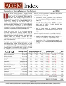 Index Association of Gaming Equipment Manufacturers he AGEM Index reported a month-to-month increase in April 2015 after falling 2.43 points in MarchThe composite index closed atin April, which represented