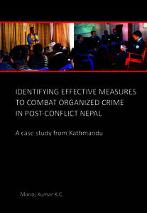 IDENTIFYING EFFECTIVE MEASURES TO COMBAT ORGANIZED crime IN POST-CONFLICT NEPAL A case study from Kathmandu  Manoj Kumar K.C.