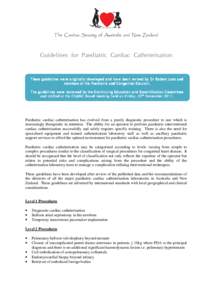 The Cardiac Society of Australia and New Zealand  Guidelines for Paediatric Cardiac Catheterisation These guidelines were originally developed and have been revised by Dr Robert Justo and members of the Paediatric and Co