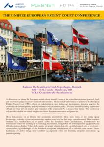 THE UNIFIED EUROPEAN PATENT COURT CONFERENCE  © Mstyslav Chernov Radisson Blu Scandinavia Hotel, Copenhagen, Denmark 9:00 – 17:30, Tuesday, October 21, 2014