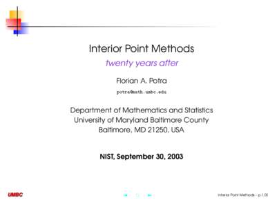 Interior Point Methods twenty years after Florian A. Potra [removed]  Department of Mathematics and Statistics