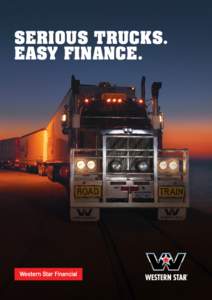 SeriouS TruckS. eaSy Finance. Why WeSTern STar Financial? As part of the Daimler Group, the world’s largest truck financier, Western Star Financial is the dedicated finance provider for Western Star Trucks. Our produc