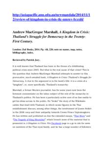 http://asiapacific.anu.edu.au/newmandala[removed]review-of-kingdom-in-crisis-tlc-nmrev-lxxxiii/ Andrew MacGregor Marshall, A Kingdom in Crisis: Thailand’s Struggle for Democracy in the TwentyFirst Century. London: 