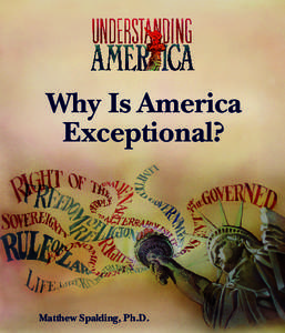 Why Is America Exceptional? 3  Matthew Spalding, Ph.D.