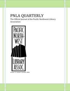 PNLA QUARTERLY  The Official Journal of the Pacific Northwest Library Association  Volume 73, number 4 (Summer 2009)