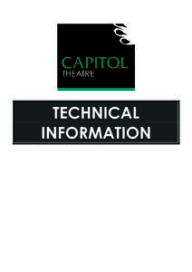 TECHNICAL INFORMATION CAPITOL THEATRE TECHNICAL INFORMATION TABLE OF CONTENTS