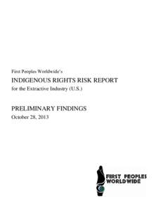 First Peoples Worldwide’s  INDIGENOUS RIGHTS RISK REPORT for the Extractive Industry (U.S.)  PRELIMINARY FINDINGS