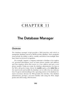 C HA PT E R 11 The Database Manager OVERVIEW The database manager script provides a Web interface with which to manipulate databases stored in ASCII text files (flatfiles). Such manipulations include the ability to add t