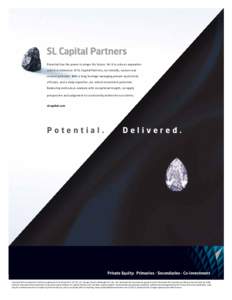 Potential has the power to shape the future. Yet it is only an aspiration until it is delivered. At SL Capital Partners, we identify, nurture and convert potential. With a long heritage managing private equity fund of fu
