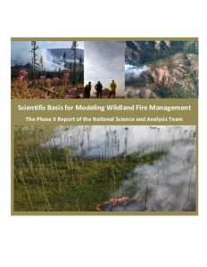 Scientific Basis for Modeling Wildland Fire Management The Phase II Report of the National Science and Analysis Team FINAL DRAFT: January 17, 2012  COVER PHOTO CREDITS