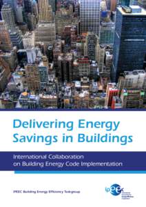 Delivering Energy Savings in Buildings International Collaboration on Building Energy Code Implementation  IPEEC Building Energy Efficiency Taskgroup