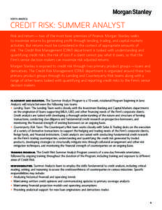 NORTH AMERICA  CREDIT RISK: SUMMER ANALYST Risk and return — two of the most basic premises of finance. Morgan Stanley seeks to maximize returns by generating profit through lending, trading, and capital markets ac