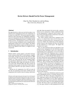 Device Drivers Should Not Do Power Management Chao Xu, Felix Xiaozhu Lin, and Lin Zhong Rice University, Houston, TX Abstract We argue that device drivers are not the best place to implement power management policies for