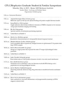 CPLC/Biophysics Graduate Student & Postdoc Symposium Monday, May 4, Room 1005 Beckman Institute Student Hosts: Tao Jiang and Nicholas Sherer Organization: Schulten group 8:30 a.m. Continental Breakfast -----------