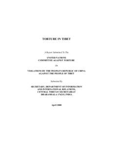 TORTURE IN TIBET  A Report Submitted To The UNITED NATIONS COMMITTEE AGAINST TORTURE On