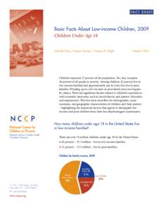 FA C T S H E E T  Basic Facts About Low-income Children, 2009 Children Under Age 18 Michelle Chau | Kalyani Thampi | Vanessa R. Wight