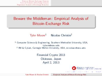 Data on Bitcoin-Exchange Closures Survival Analysis of Exchange Closure Regression Analysis of Exchange Breaches Beware the Middleman: Empirical Analysis of Bitcoin-Exchange Risk