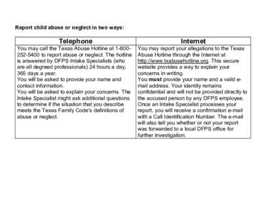 Report child abuse or neglect in two ways:  Telephone Internet