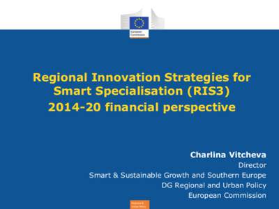 Regional Innovation Strategies for Smart Specialisation (RIS3financial perspective Charlina Vitcheva Director