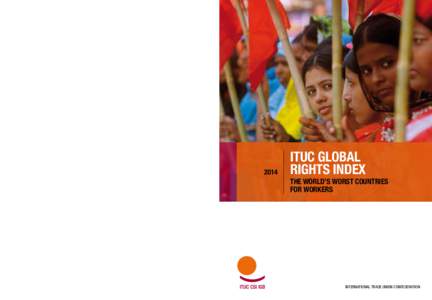2014  ITUC Global Rights Index  The world’s worst countries