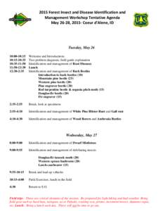 2015 Forest Insect and Disease Identification and Management Workshop Tentative Agenda May 26-28, 2015- Coeur d’Alene, ID Tuesday, May 26 10:00-10:15